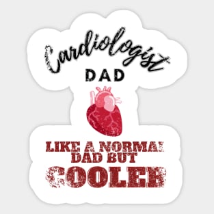 cardiologist dad like a normal dad but cooler Sticker